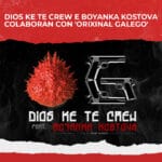 Dios Ke Te Crew e Boyanka Kostova colaboran con ‘Orixinal Galego’